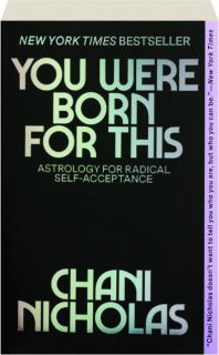 YOU WERE BORN FOR THIS: Astrology for Radical Self-Acceptance