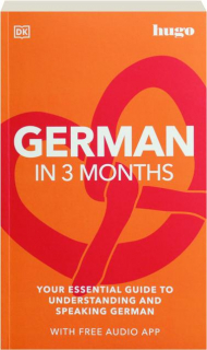 GERMAN IN 3 MONTHS: Your Essential Guide to Understanding and Speaking German