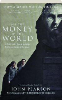 ALL THE MONEY IN THE WORLD: The Outrageous Fortune and Misfortunes of the Heirs of J.Paul Getty