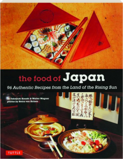 THE FOOD OF JAPAN: 96 Authentic Recipes from the Land of the Rising Sun
