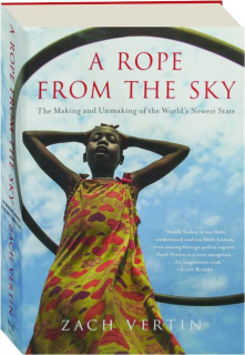 A ROPE FROM THE SKY: The Making and Unmaking of the World's Newest State