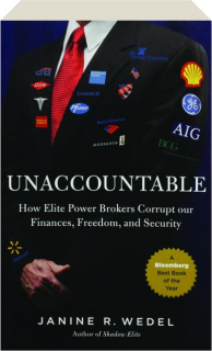 UNACCOUNTABLE: How Elite Power Brokers Corrupt Our Finances, Freedom, and Security