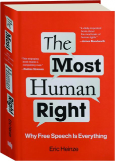 THE MOST HUMAN RIGHT: Why Free Speech Is Everything