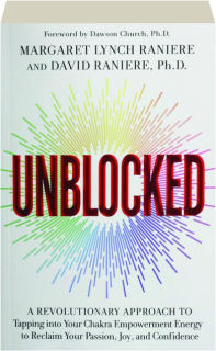UNBLOCKED: A Revolutionary Approach to Tapping into Your Chakra Empowerment Energy to Reclaim Your Passion, Joy and Confidence