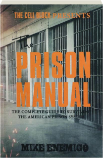 THE PRISON MANUAL: The Complete Guide to Surviving the American Prison System