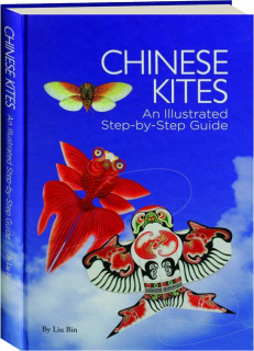 CHINESE KITES: An Illustrated Step-by-Step Guide