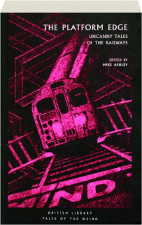 THE PLATFORM EDGE: Uncanny Tales of the Railways