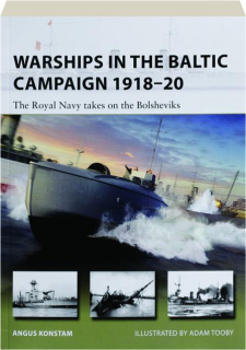 WARSHIPS IN THE BALTIC CAMPAIGN 1918-20: New Vanguard 305