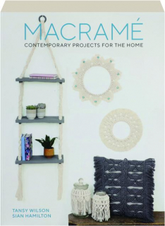 MACRAME: Contemporary Projects for the Home