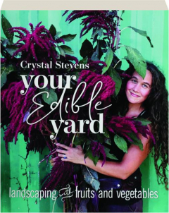 YOUR EDIBLE YARD: Landscaping with Fruits and Vegetables