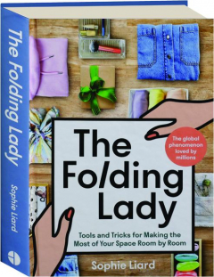 THE FOLDING LADY: Tools and Tricks for Making the Most of Your Space Room by Room