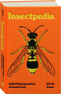 INSECTPEDIA: A Brief Compendium of Insect Lore