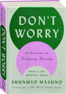 DON'T WORRY: 48 Lessons on Relieving Anxiety from a Zen Buddhist Monk