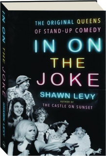 IN ON THE JOKE: The Original Queens of Stand-Up Comedy