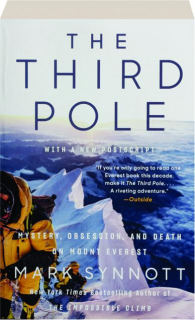 THE THIRD POLE: Mystery, Obsession, and Death on Mount Everest