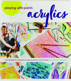 ACRYLICS: Playing with Paints