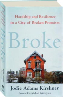 BROKE: Hardship and Resilience in a City of Broken Promises