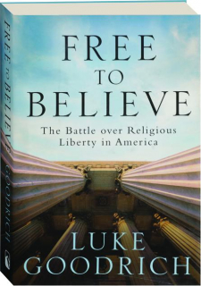 FREE TO BELIEVE: The Battle Over Religious Liberty in America