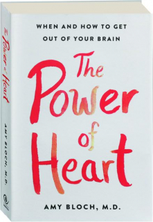 POWER OF HEART: When and How to Get Out of Your Brain