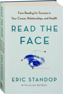 READ THE FACE: Face Reading for Success in Your Career, Relationships, and Health