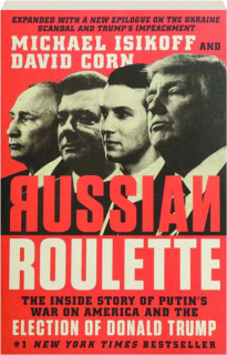 RUSSIAN ROULETTE: The Inside Story of Putin's War on America and the Election of Donald Trump