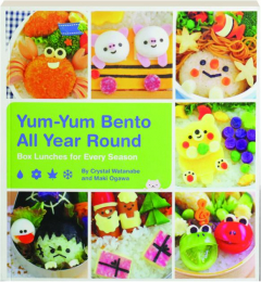 YUM-YUM BENTO ALL YEAR ROUND: Box Lunches for Every Season