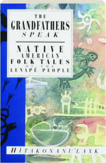 THE GRANDFATHERS SPEAK: Native American Folk Tales of the Lenape People