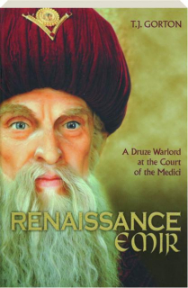 RENAISSANCE EMIR: A Druze Warlord at the Court of the Medici