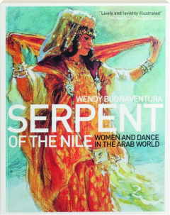 SERPENT OF THE NILE: Women and Dance in the Arab World