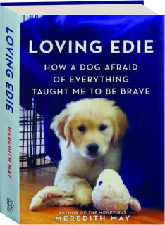 LOVING EDIE: How a Dog Afraid of Everything Taught Me to Be Brave