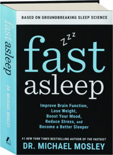 FAST ASLEEP: Improve Brain Function, Lose Weight, Boost Your Mood, Reduce Stress, and Become a Better Sleeper