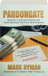 PARDONGATE: How Bill & Hillary Clinton and Their Brothers Profited from Pardons