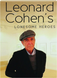LEONARD COHEN'S LONESOME HEROES