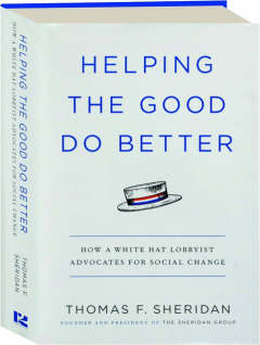 HELPING THE GOOD DO BETTER: How a White Hat Lobbyist Advocates for Social Change