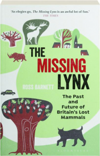 THE MISSING LYNX: The Past and Future of Britain's Lost Mammals
