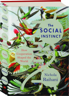 THE SOCIAL INSTINCT: How Cooperation Shaped the World