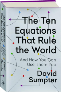 THE TEN EQUATIONS THAT RULE THE WORLD: And How You Can Use Them Too
