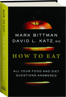 HOW TO EAT: All Your Food and Diet Questions Answered