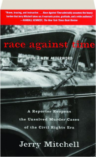 RACE AGAINST TIME: A Reporter Reopens the Unsolved Murder Cases of the Civil Rights Era