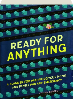READY FOR ANYTHING: A Planner for Preparing Your Home and Family for Any Emergency
