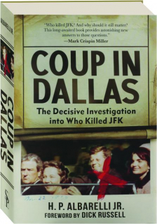 COUP IN DALLAS: The Decisive Investigation Into Who Killed JFK