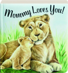 MOMMY LOVES YOU!