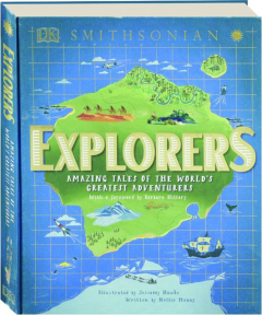 EXPLORERS: Amazing Tales of the World's Greatest Adventurers