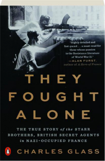 THEY FOUGHT ALONE: The True Story of the Starr Brothers, British Secret Agents in Nazi-Occupied France