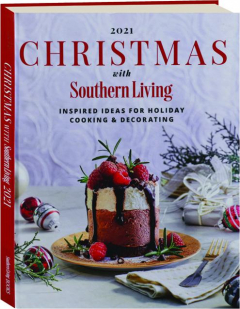 2021 CHRISTMAS WITH <I>SOUTHERN LIVING:</I> Inspired Ideas for Holiday Cooking & Decorating
