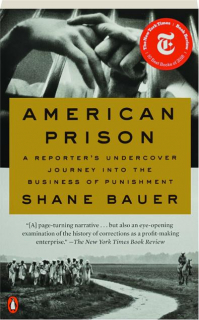 AMERICAN PRISON: A Reporter's Undercover Journey into the Business of Punishment
