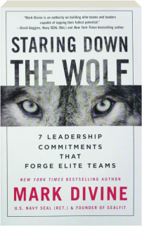 STARING DOWN THE WOLF: 7 Leadership Commitments That Forge Elite Teams
