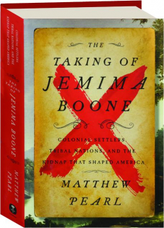 THE TAKING OF JEMIMA BOONE: Colonial Settlers, Tribal Nations, and the Kidnap That Shaped America