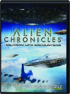 ALIEN CHRONICLES: Military UFO Encounters