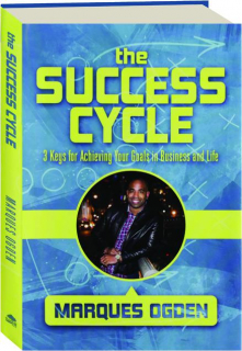 THE SUCCESS CYCLE: 3 Keys for Achieving Your Goals in Business and Life